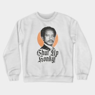 VINTAGE RETRO SHUT UP HONKY! Crewneck Sweatshirt